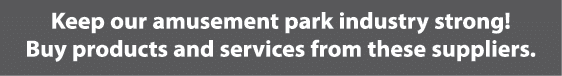 Keep our amusement park industry strong! Buy products and services from these suppliers.