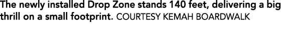 The newly installed Drop Zone stands 140 feet, delivering a big thrill on a small footprint. Courtesy Kemah Boardwalk