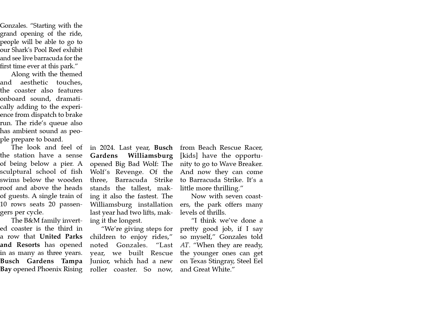 Gonzales. “Starting with the grand opening of the ride, people will be able to go to our Shark's Pool Reef exhibit an...