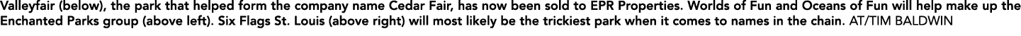Valleyfair (below), the park that helped form the company name Cedar Fair, has now been sold to EPR Properties. World...