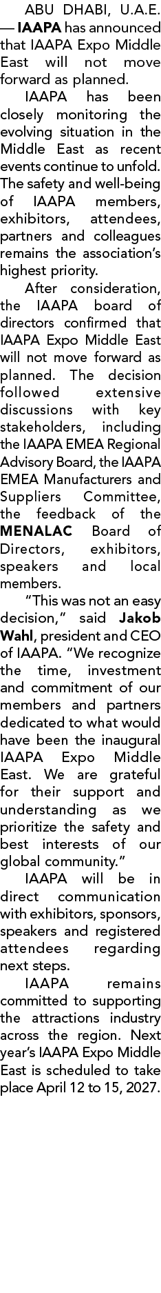 ABU DHABI, U.A.E. — IAAPA has announced that IAAPA Expo Middle East will not move forward as planned. IAAPA has been ...