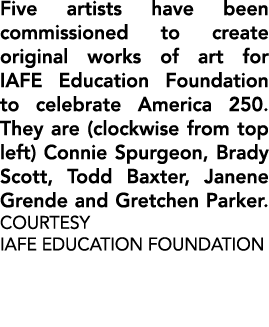 Five artists have been commissioned to create original works of art for IAFE Education Foundation to celebrate Americ...