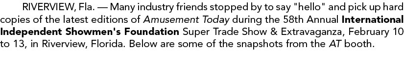 RIVERVIEW, Fla. — Many industry friends stopped by to say \“hello\" and pick up hard copies of the latest editions of...