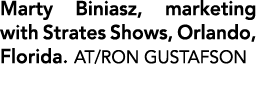 Marty Biniasz, marketing with Strates Shows, Orlando, Florida. AT/RON GUSTAFSON