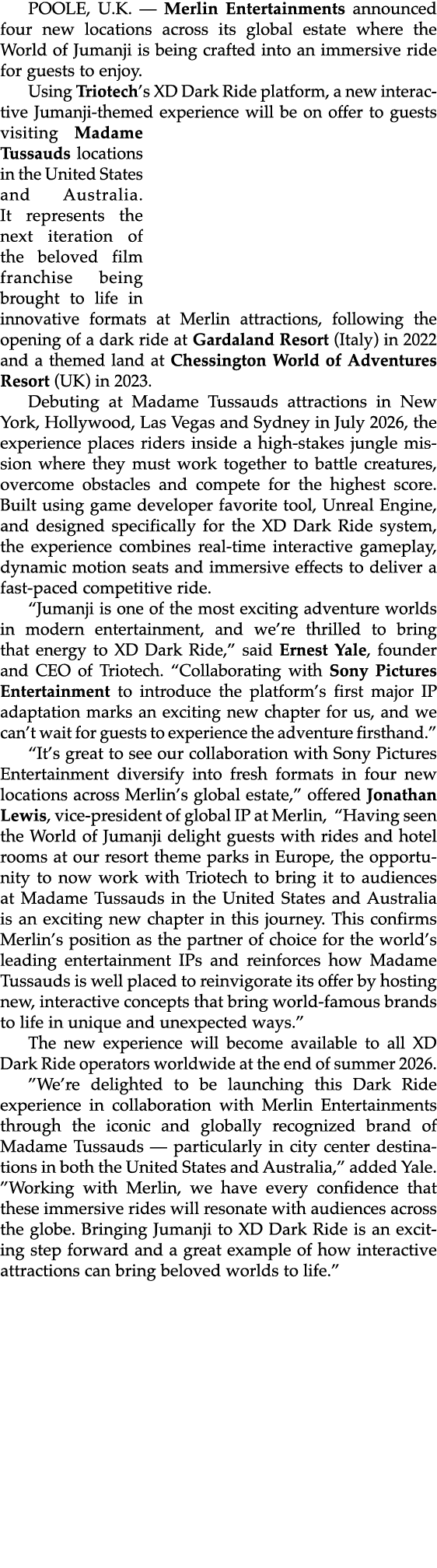 POOLE, U.K. — Merlin Entertainments announced four new locations across its global estate where the World of Jumanji ...