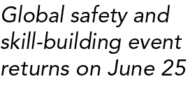 Global safety and skill building event returns on June 25