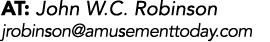 AT: John W.C. Robinson jrobinson@amusementtoday.com