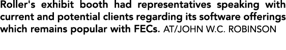 Roller's exhibit booth had representatives speaking with current and potential clients regarding its software offerin...