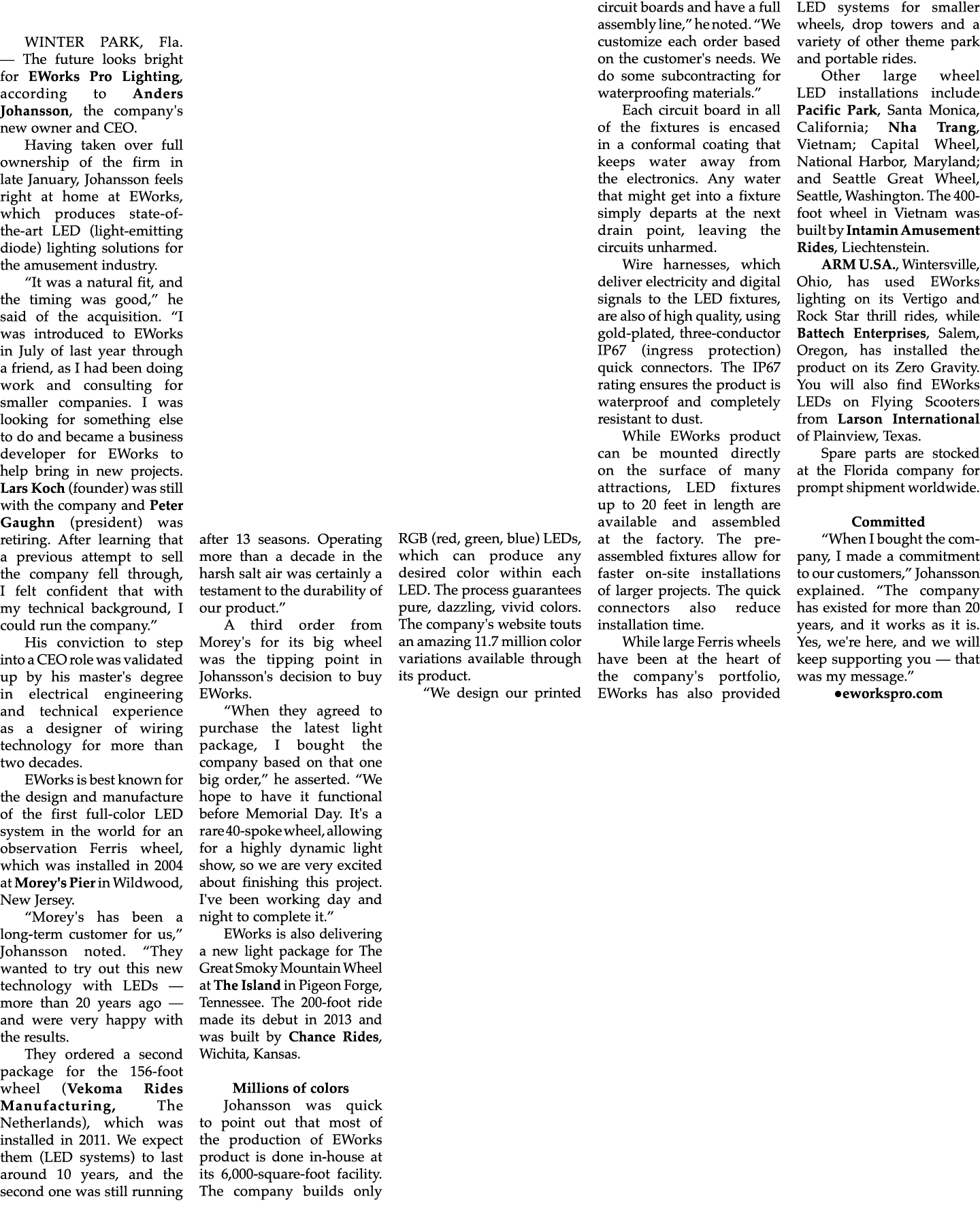 WINTER PARK, Fla. — The future looks bright for EWorks Pro Lighting, according to Anders Johansson, the company's new...