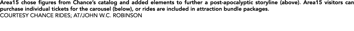 Area15 chose figures from Chance’s catalog and added elements to further a post apocalyptic storyline (above). Area15...