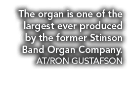 The organ is one of the largest ever produced by the former Stinson Band Organ Company. AT/RON GUSTAFSON
