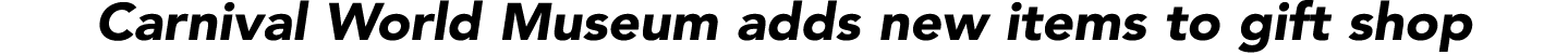 Carnival World Museum adds new items to gift shop