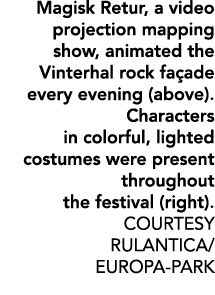 Magisk Retur, a video projection mapping show, animated the Vinterhal rock fa ade every evening (above).Characters in...