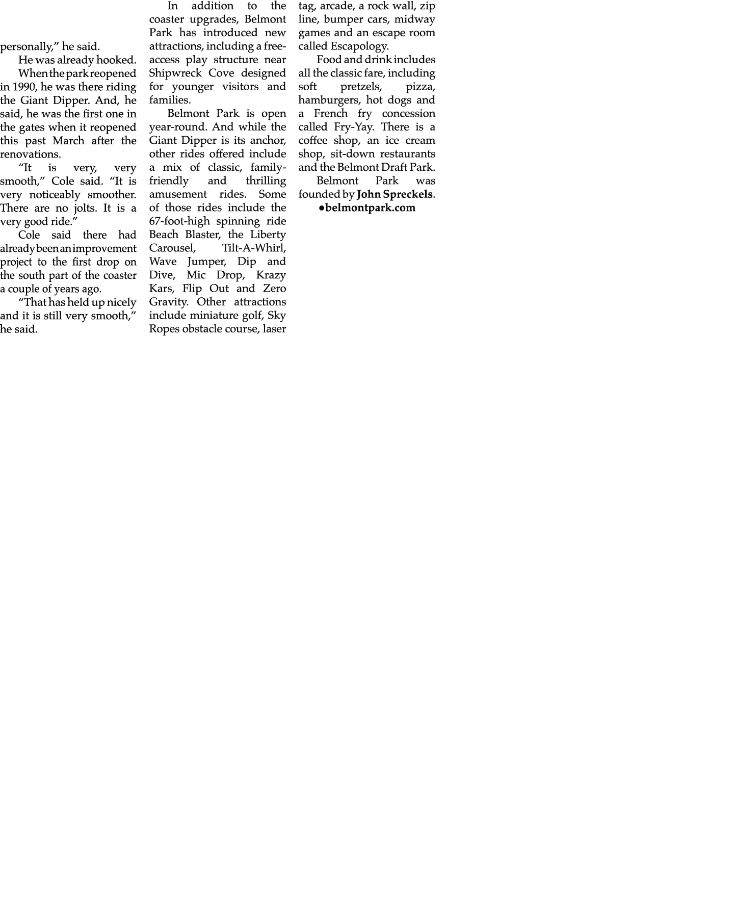 personally,” he said. He was already hooked. When the park reopened in 1990, he was there riding the Giant Dipper. An...