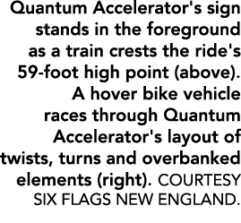 Quantum Accelerator's sign stands in the foreground as a train crests the ride's 59 foot high point (above). A hover ...