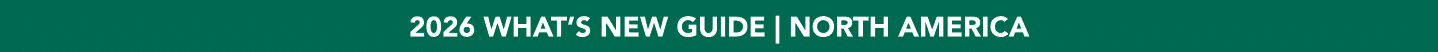 2026 WHAT’S NEW GUIDE | NORTH AMERICA