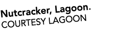 Nutcracker, Lagoon. COURTESY Lagoon