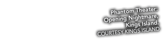 Phantom Theater: Opening Nightmare, Kings Island. COURTESY KINGS ISLAND