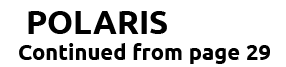POLARIS Continued from page 29