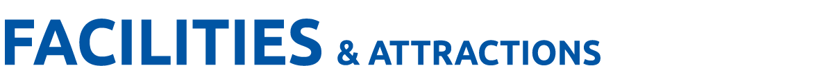 FACILITIES & ATTRACTIONS