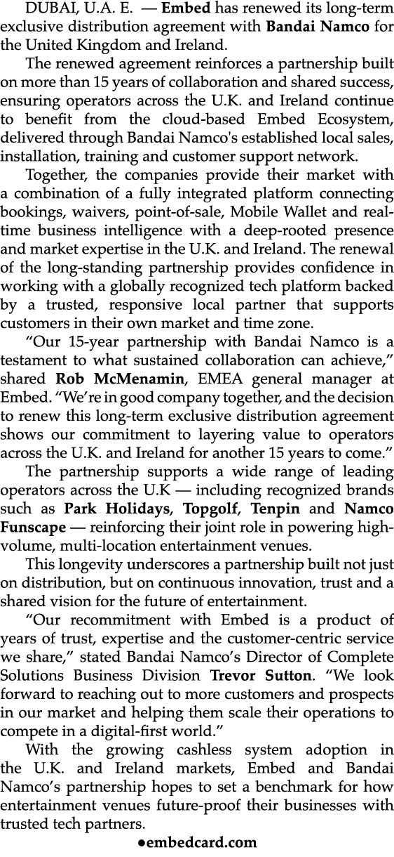 DUBAI, U.A. E. — Embed has renewed its long term exclusive distribution agreement with Bandai Namco for the United Ki...