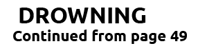 DROWNING Continued from page 49