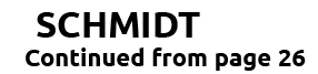SCHMIDT Continued from page 26